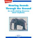 Hearing Sounds Through the Ground: An Earth-Shaking Discovery About Elephants Audiobook