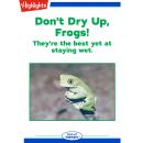 Don't Dry Up, Frogs! Audiobook