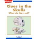Clues in the Skulls: What Do They Eat? Audiobook