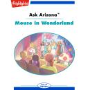 Mouse in Wonderland: Ask Arizona Audiobook