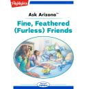 Fine, Feathered (Furless) Friends: Ask Arizona Audiobook