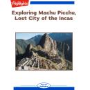 Exploring Machu Picchu, Lost City of the Incas Audiobook