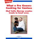 Cooking for Canines: What a Pro Knows Audiobook