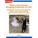 What a Pro Knows: Bringing Costumes to Life: Behind the Scenes at the Houston Ballet, Laura Lynch Ma Audiobook