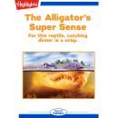 The Alligator's Super Sense Audiobook