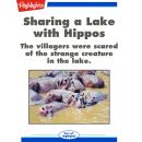 Sharing a Lake with Hippos: The villagers were scared of the strange creature in the lake. Audiobook