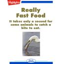 Really Fast Food: It only takes a second for some animals to catch a bite to eat. Audiobook