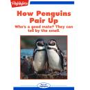 How Penguins Pair Up: Who's a good mate? They can tell by the smell. Audiobook