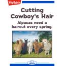 Cutting Cowboy's Hair: Alpacas need a haircut every spring. Audiobook