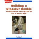 Building a Dinosaur Double: Camptosaurus was cracking up, but it was no joke! Audiobook