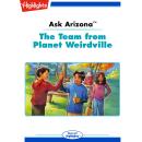 The Team from Planet Weirdville Audiobook