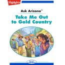 Take Me Out to Gold Country: Ask Arizona Audiobook