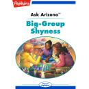 Ask Arizona: Big-Group Shyness: Read with Highlights Audiobook