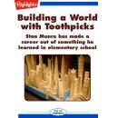 Building a World with Toothpicks: Stan Munro Has Made a Career Out of Something He Learned in Elemen Audiobook