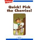 Quick! Pick the Cherries! Audiobook