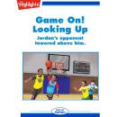 Game On! Looking Up: Jordan's opponent towered above him. Audiobook