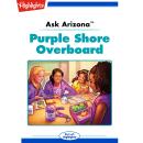Purple Shore Overboard: Ask Arizona Audiobook