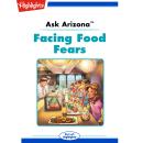Facing Food Fears: Ask Arizona Audiobook
