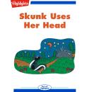Skunk Uses Her Head Audiobook