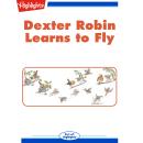 Dexter Robin Learns to Fly Audiobook