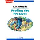 Feeling the Pressure: Ask Arizona Audiobook