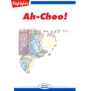 Ah-Choo!: Read with Highlights Audiobook