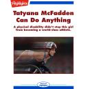 Tatyana McFadden Can Do Anything: A physical disability didn't stop this girl from becoming a world- Audiobook