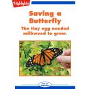 Saving a Butterfly: The tiny egg needed milkweed to grow. Audiobook