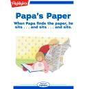 Papa's Paper: When papa finds the paper, he sits... and sits... and sits. Audiobook