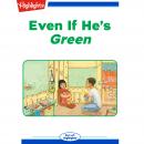 Even If He's Green Audiobook