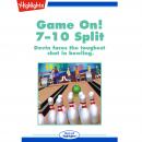 Game On!: 7-10 Split: Devin faces the toughest shot in bowling. Audiobook