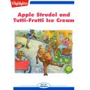Apple Strudel and Tutti-Frutti Ice Cream Audiobook