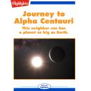 Journey to Alpha Centauri: This neighbor sun has a planet as big as Earth. Audiobook