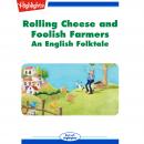 Rolling Cheese and Foolish Farmers Audiobook