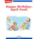 Happy Birthday April Fool! Audiobook