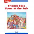 Friends Face Fears at the Fair Audiobook