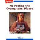 No Petting the Orangutans Please Audiobook