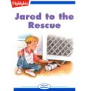 Jared to the Rescue Audiobook