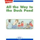 All the Way to the Duck Pond Audiobook