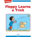 Floppy Learns a Trick: Read with Highlights Audiobook