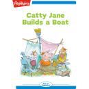 Catty Jane Builds a Boat Audiobook
