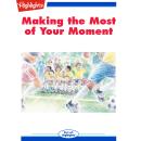 Making the Most of Your Moment Audiobook