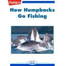 How Humpbacks Go Fishing Audiobook