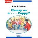 Clumsy as a... Poppy: Ask Arizona Audiobook