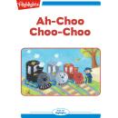 Ah-Choo Choo-Choo: Read with Highlights Audiobook