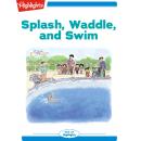 Splash Waddle and Swim Audiobook