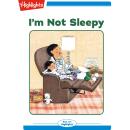 I'm Not Sleepy Audiobook