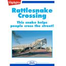 Rattlesnake Crossing: This snake helps people cross the street! Audiobook