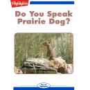 Do You Speak Prairie Dog? Audiobook