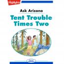 Tent Trouble Times Two: Ask Arizona Audiobook